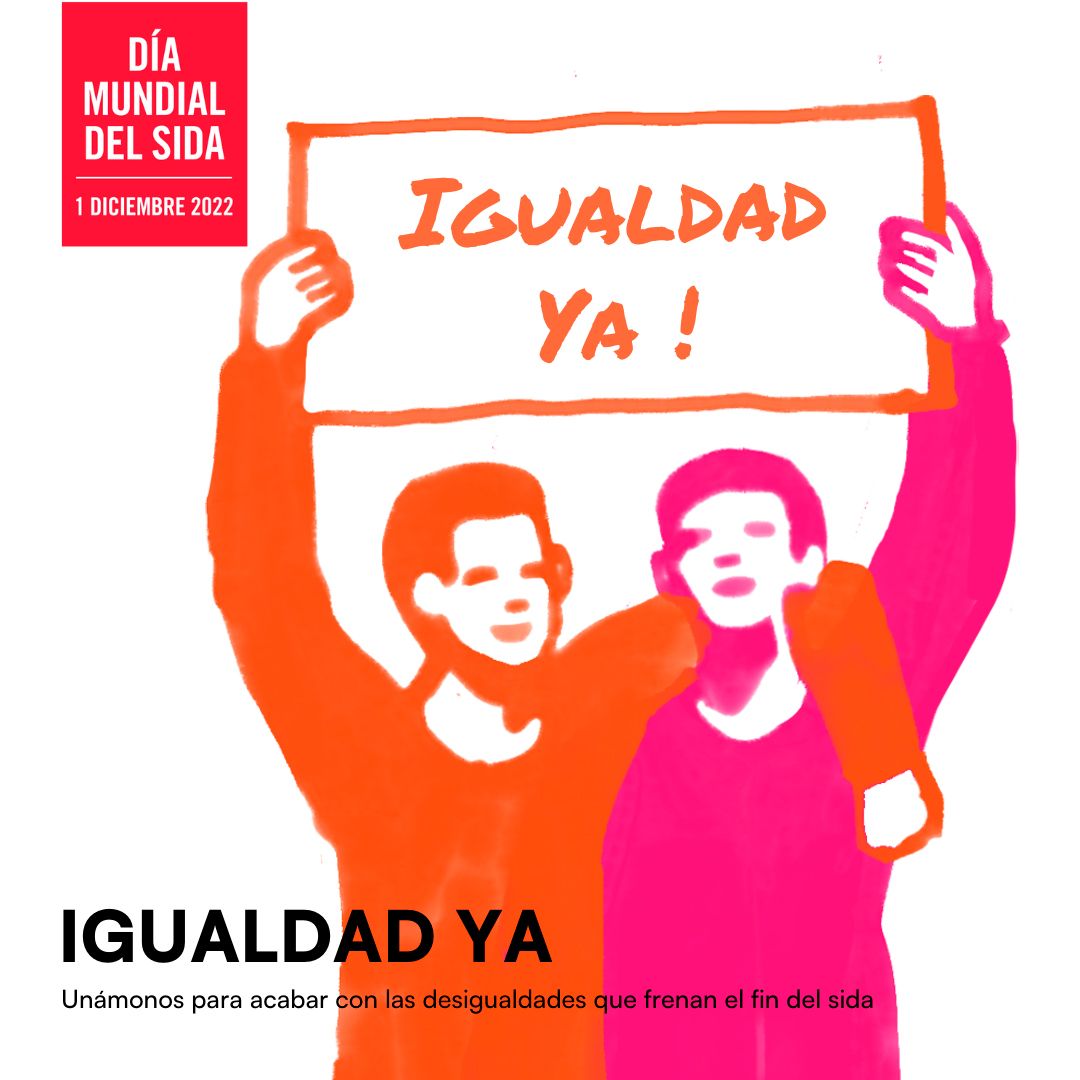 IGUALDAD YA! - DÍA MUNDIAL DE ACCIÓN ANTE EL VIH/SIDA 2022